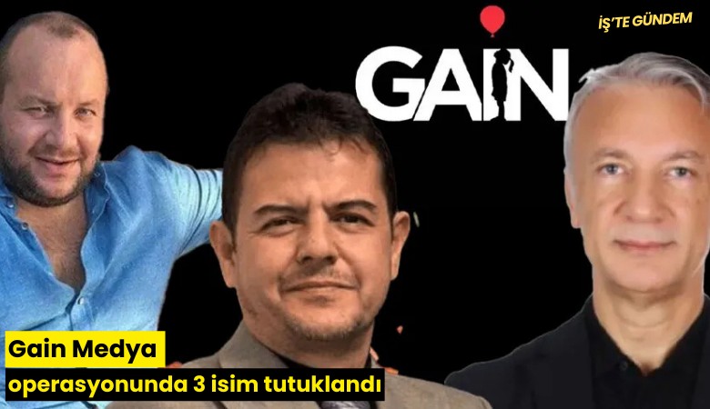 Gain Medya operasyonunda 3 isim tutuklandı
