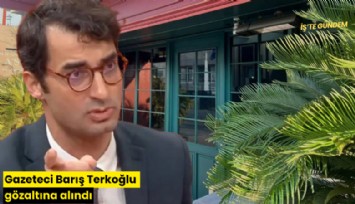 Gazeteci Barış Terkoğlu gözaltına alındı