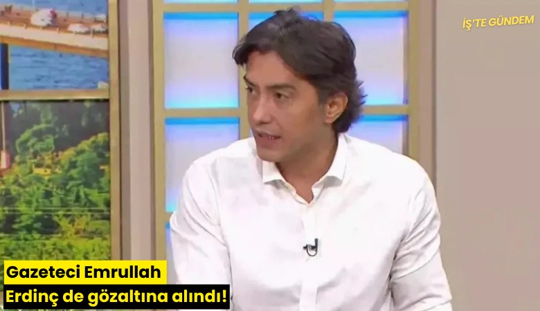 Gazeteci Emrullah Erdinç de gözaltına alındı!