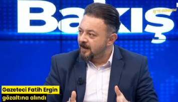 Gazeteci Fatih Ergin gözaltına alındı