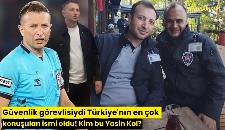 Güvenlik görevlisiydi Türkiye'nın en çok konuşulan ismi oldu! Kim bu Yasin Kol?