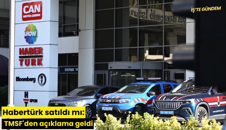 Habertürk satıldı mı: TMSF'den açıklama geldi