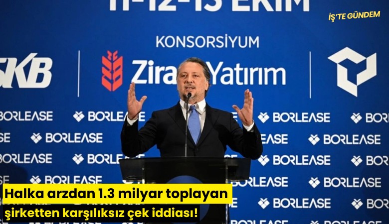 Halka arzdan 1.3 milyar toplayan şirketten karşılıksız çek iddiası!