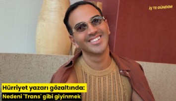 Hürriyet yazarı gözaltında: Nedeni 'Trans' gibi giyinmek