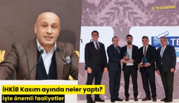 İHKİB Kasım ayında neler yaptı? İşte önemli faaliyetler