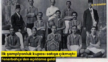 İlk şampiyonluk kupası satışa çıkmıştı: Fenerbahçe'den açıklama geldi