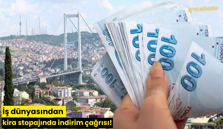 İş dünyasından kira stopajında indirim çağrısı!