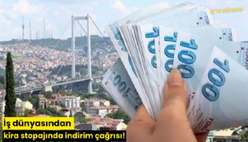 İş dünyasından kira stopajında indirim çağrısı!