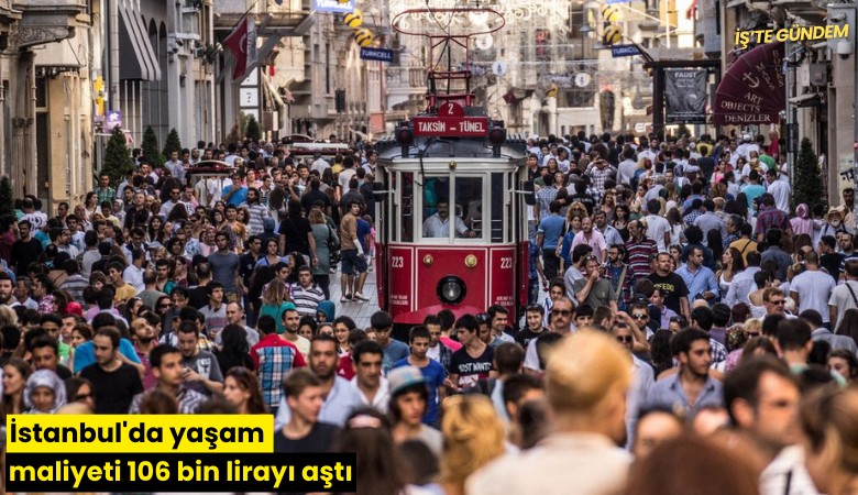 İstanbul'da yaşam maiyeti 106 bin lirayı aştı
