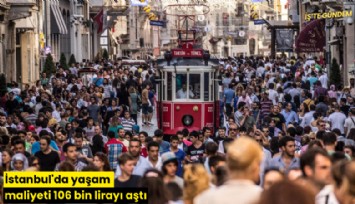 İstanbul'da yaşam maiyeti 106 bin lirayı aştı
