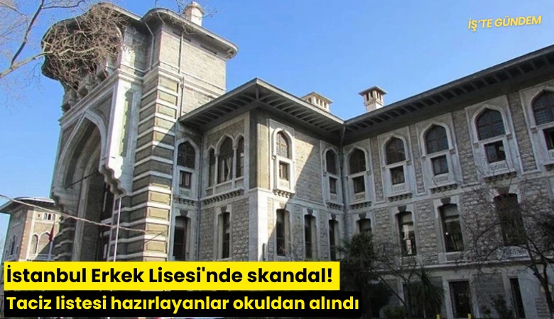 İstanbul Erkek Lisesi'nde skandal! Taciz listesi hazırlayanlar okuldan alındı