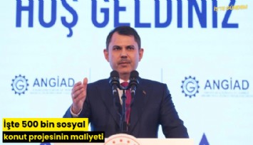 İşte 500 bin sosyal konut projesinin maliyeti