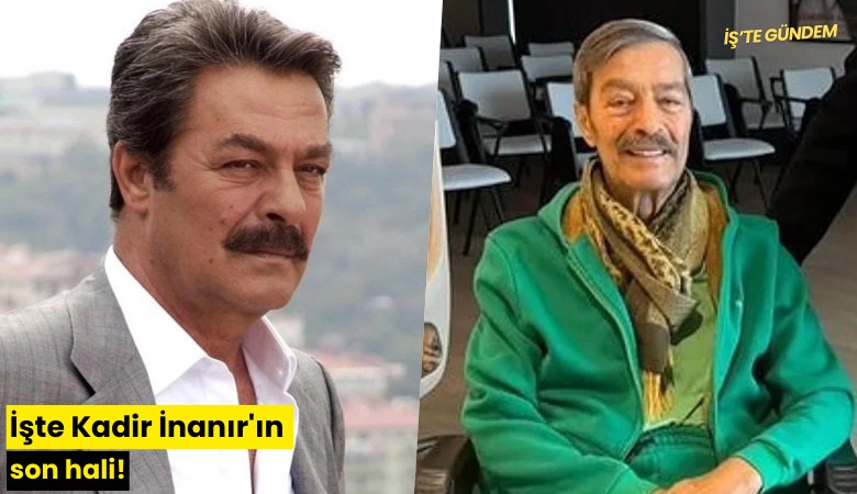 İşte Kadir İnanır'ın son hali!