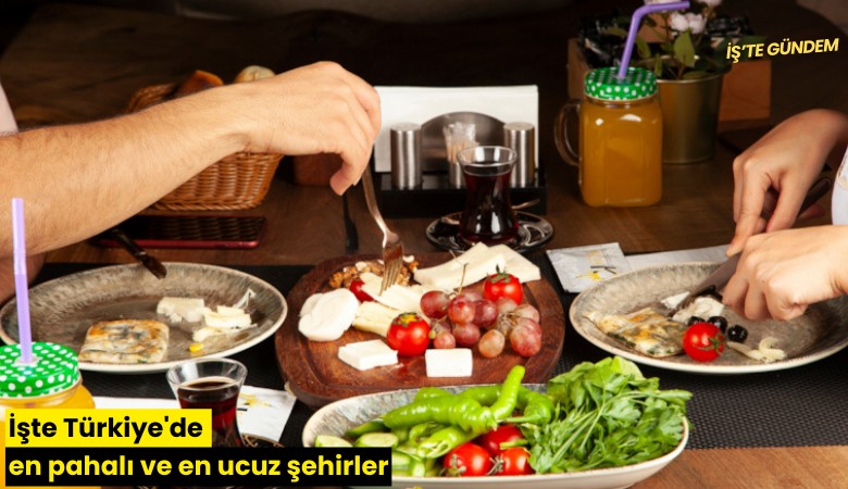 İşte Türkiye'de en pahalı ve en ucuz şehirler