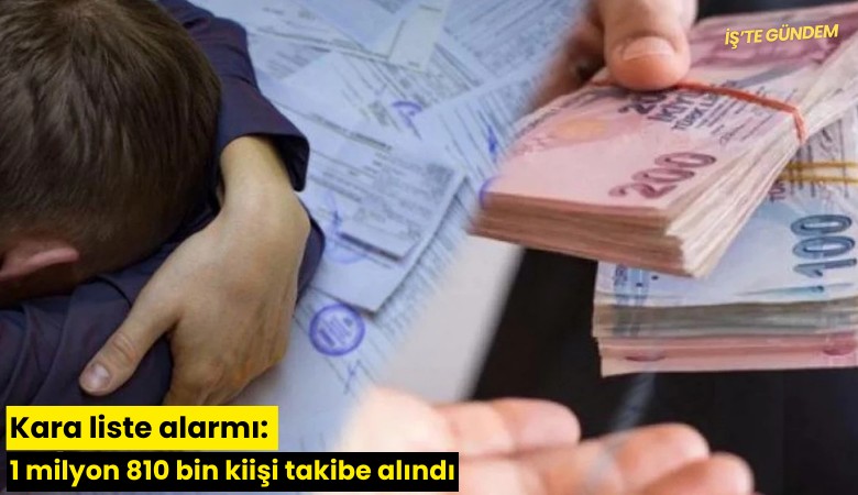 Kara liste alarmı: 1 milyon 810 bin kiişi takibe alındı