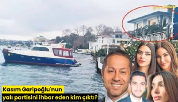 Kasım Garipoğlu'nun yalı partisini ihbar eden kim çıktı?