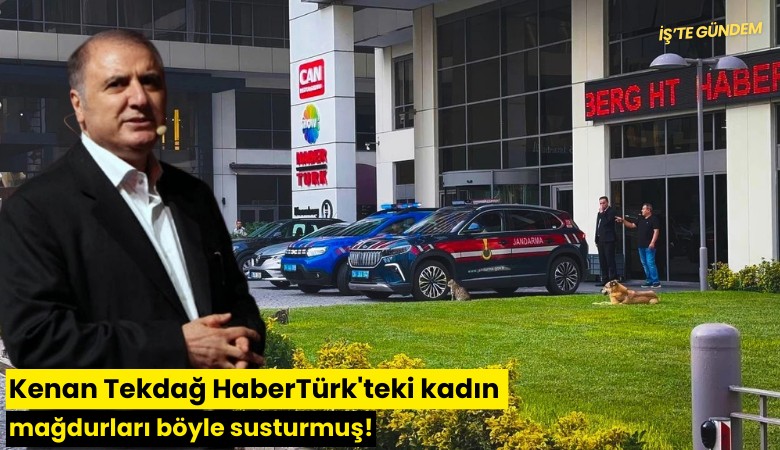 Kenan Tekdağ HaberTürk'teki kadın mağdurları böyle susturmuş!