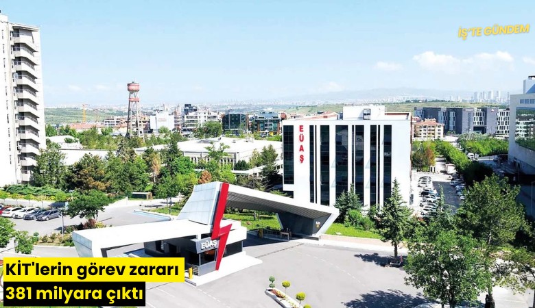 KİT'lerin görev zararı 381 milyara çıktı