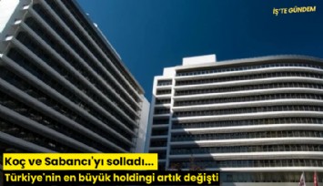 Koç ve Sabancı'yı solladı... Türkiye'nin en büyük holdingi artık değişti