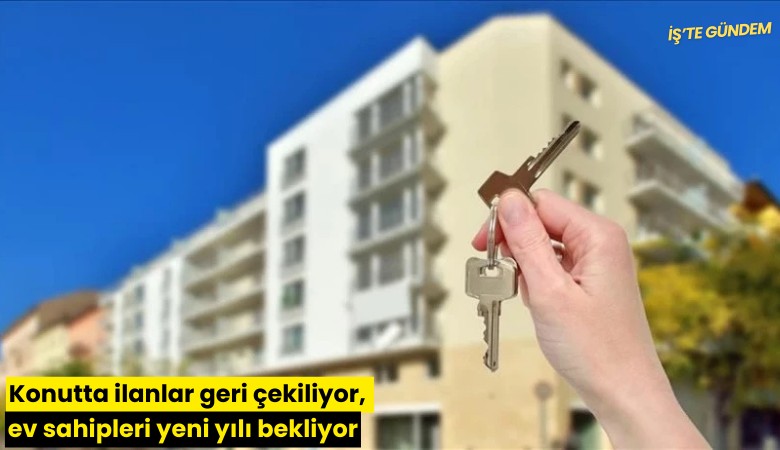 Konutta ilanlar geri çekiliyor, ev sahipleri yeni yılı bekliyor