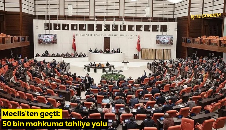 Meclis'ten geçti: 50 bin mahkuma tahliye yolu
