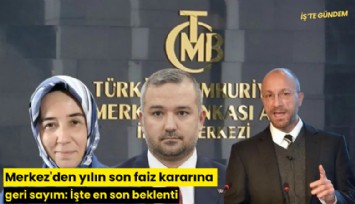 Merkez'den yılın son faiz kararına geri sayım: İşte en son beklenti