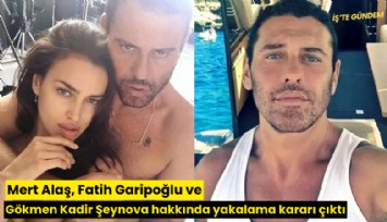 Mert Alaş, Fatih Garipoğlu ve Gökmen Kadir Şeynova hakkında yakalama kararı çıktı