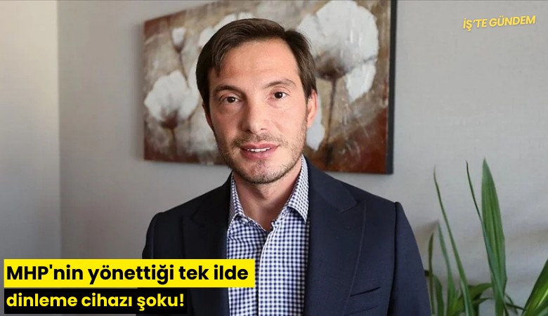 MHP'nin yönettiği tek ilde dinleme cihazı şoku!