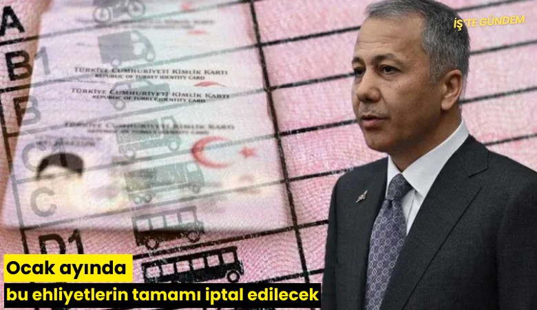 Ocak ayında bu ehliyetlerin tamamı iptal edilecek