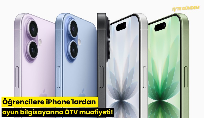Öğrencilere iPhone'lardan oyun bilgisayarına ÖTV muafiyeti