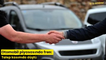 Otomobil piyasasında fren: Talep kasımda düştü