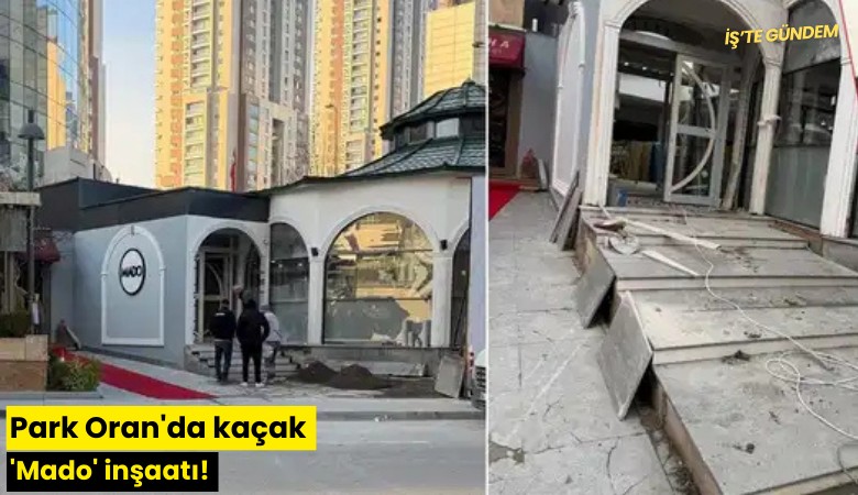 Park Oran'da kaçak 'Mado' inşaatı!