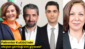 Patronlar Kulübü'nde ateşten gömleği kim giyecek?