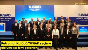 Patronlar Kulübü TÜSİAD seçime gidiyor: İşte ismi geçenler