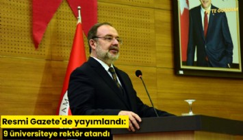 Resmi Gazete'de yayımlandı: 9 üniversiteye rektör atandı