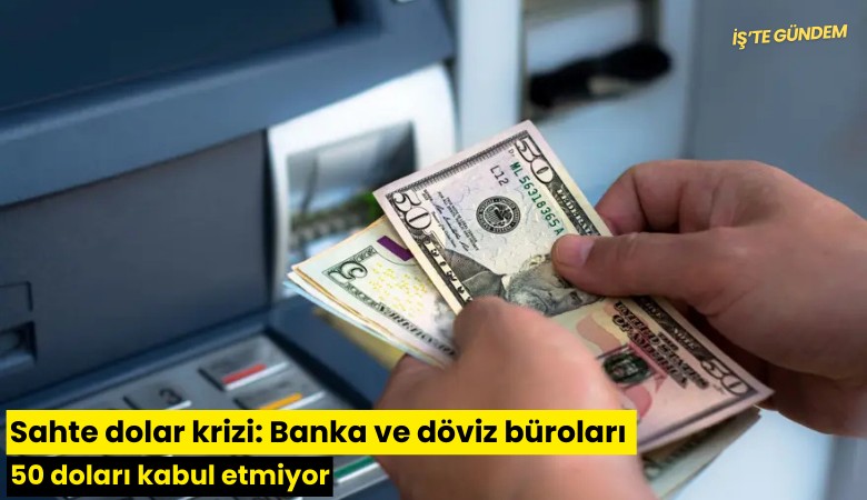 Sahte dolar krizi: Banka ve döviz büroları 50 doları kabul etmiyor