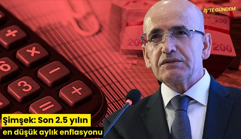 Şimşek: Son 2.5 yılın en düşük aylık enflasyonu