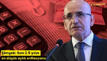 Şimşek: Son 2.5 yılın en düşük aylık enflasyonu