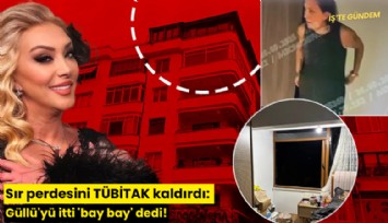 Sır perdesini TÜBİTAK kaldırdı: Güllü'yü itti 'bay bay' dedi!