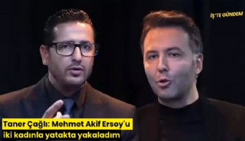 Taner Çağlı: Mehmet Akif Ersoy'u iki kadınla yatakta yakaladım