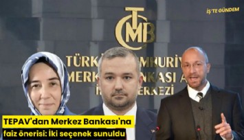TEPAV'dan Merkez Bankası'na faiz önerisi: İki seçenek sunuldu