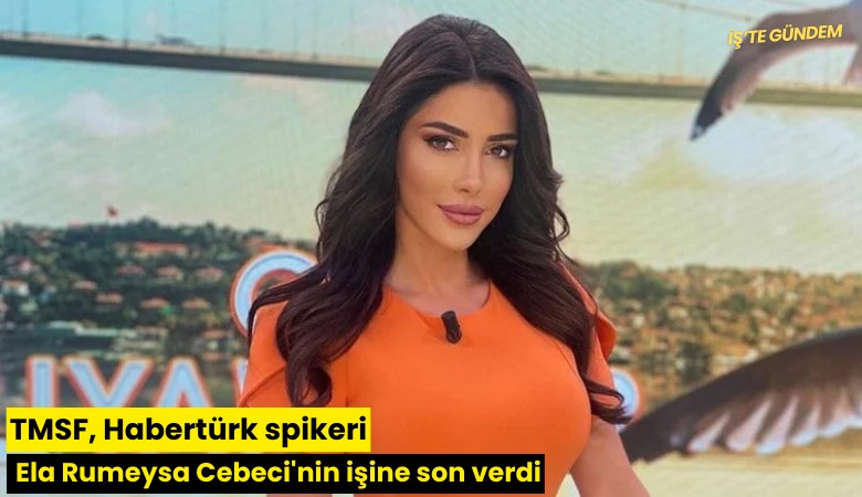 TMSF, Habertürk spikeri Ela Rumeysa Cebeci'nin işine son verdi