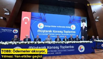 TOBB: Ödemeler aksıyor, Yılmaz: Yan etkiler geçici