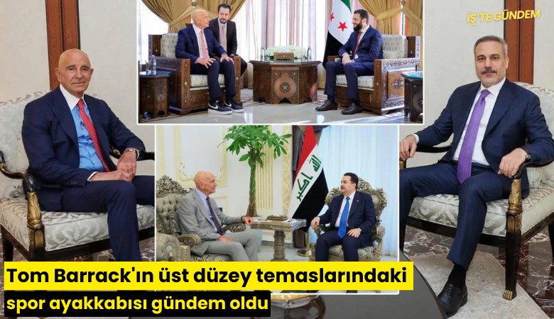 Tom Barrack'ın üst düzey temaslarındaki spor ayakkabısı gündem oldu