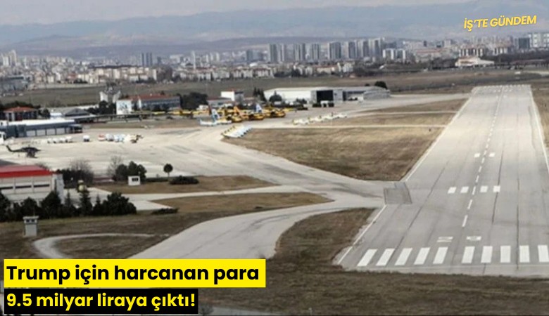 Trump için harcanan para 9.5 milyar liraya çıktı!