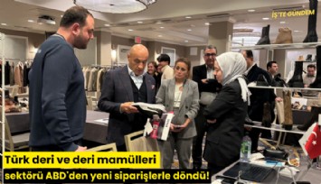 Türk deri ve deri mamülleri sektörü ABD'den yeni siparişlerle döndü!
