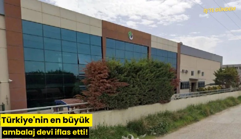 Türkiye'nin en büyük ambalaj devi iflas etti!