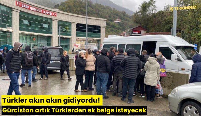 Türkler akın akın gidiyordu! Gürcistan artık Türklerden ek belge isteyecek