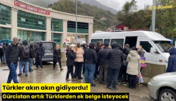Türkler akın akın gidiyordu! Gürcistan artık Türklerden ek belge isteyecek