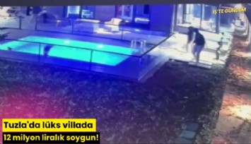 Tuzla'da lüks villada 12 milyon liralık soygun!